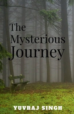 The mysterious journey by Singh, Yuvraj