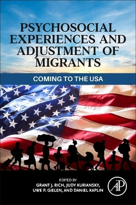 Psychosocial Experiences and Adjustment of Migrants: Coming to the USA by Rich, Grant J.