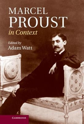 Marcel Proust in Context by Watt, Adam
