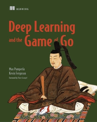 Deep Learning and the Game of Go by Max Pumperla