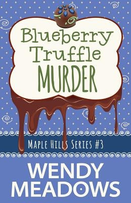 Blueberry Truffle Murder by Meadows, Wendy
