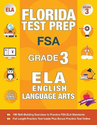 Florida Test Prep FSA Grade 3 English: FSA Reading Grade 3, FSA Practice Test Book Grade 3 Reading, Florida Test Prep English Language Arts Grade 3, 3 by Fsa Test Prep Team