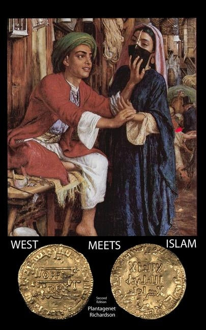 West Meets Islam 2nd Edn.: moderate Muslims in the West, a dialogue encountering ISIS, feminists, & Sharia by Richardson, Plantagenet
