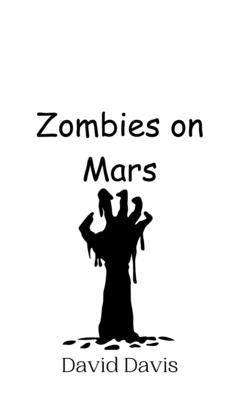 Zombies on Mars by Davis, David