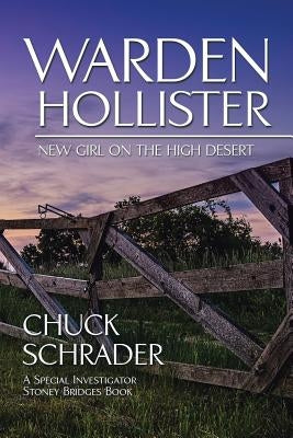 Warden Hollister: New Girl on the High Desert by Schrader, Chuck