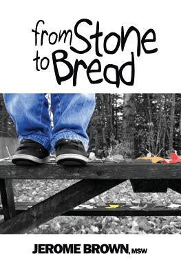 From Stone to Bread by Brown, Jerome