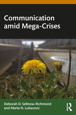 Communication Amid Mega-Crises by Sellnow-Richmond, Deborah