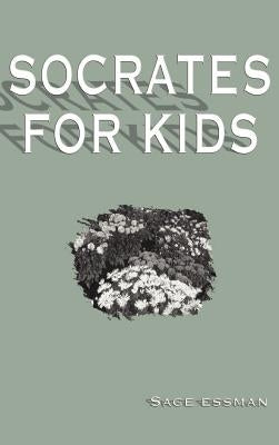 Socrates for Kids by Essman, S. Sage