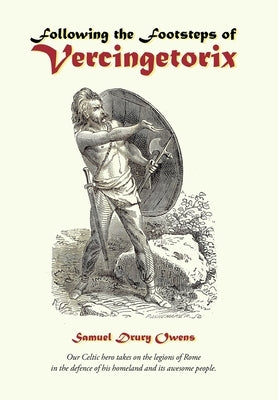 Following the Footsteps of VERCINGETORIX by Owens, Samuel Drury