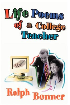Life Poems of a College Teacher by Bonner, Ralph