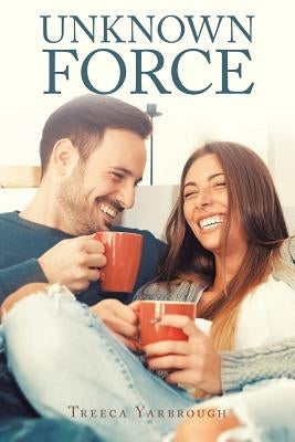 Unknown Force by Yarbrough, Treeca