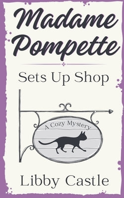 Madame Pompette Sets Up Shop by Castle, Libby