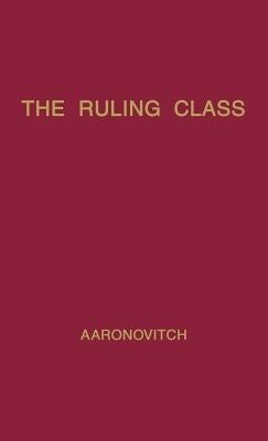 The Ruling Class: A Study of British Finance Capital by Aaronovitch, Sam