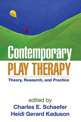Contemporary Play Therapy: Theory, Research, and Practice by Schaefer, Charles E.