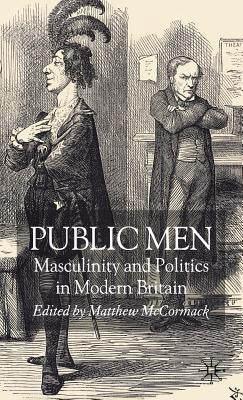 Public Men: Masculinity and Politics in Modern Britain by Kennedy, C.
