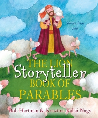 The Lion Storyteller Book of Parables by Hartman, Bob