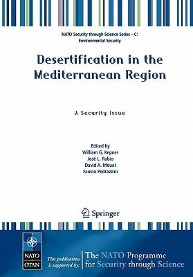Desertification in the Mediterranean Region. a Security Issue: Proceedings of the NATO Mediterranean Dialogue Workshop, Held in Valencia, Spain, 2-5 D by Kepner, W. G.