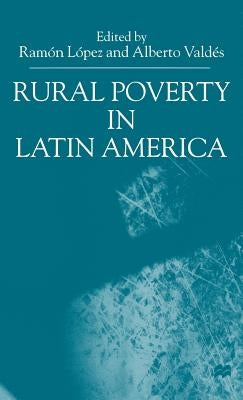 Rural Poverty in Latin America by López, R.