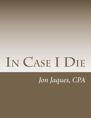 In Case I Die by Jaques Cpa, Jon