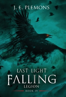 Last Light Falling - Legion, Book IV by Plemons, J. E.