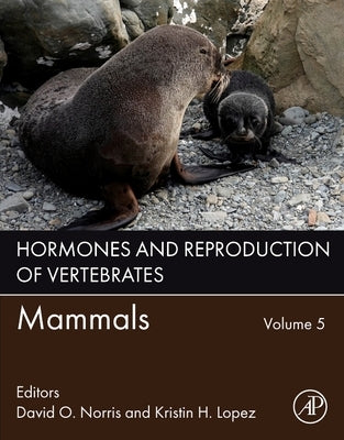 Hormones and Reproduction of Vertebrates, Volume 5: Mammals by Norris, David O.