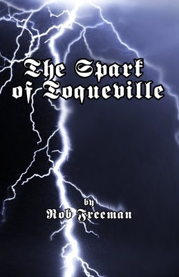 The Spark of Toqueville by Freeman, Robert