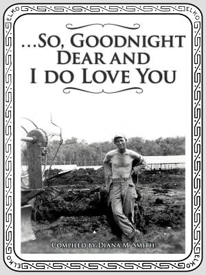 ...So, Goodnight Dear and I Do Love You by Read, Lowell