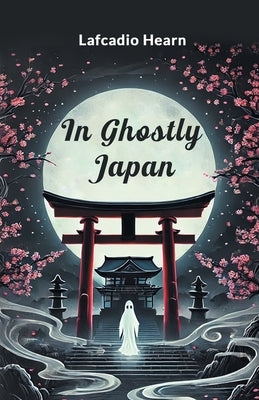 In Ghostly Japan by Hearn, Lafcadio