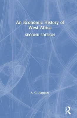 An Economic History of West Africa by Hopkins, A. G.