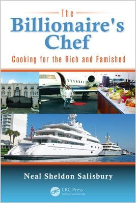 The Billionaire's Chef: Cooking for the Rich and Famished by Salisbury, Neal