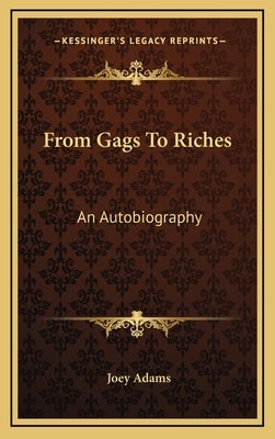 From Gags To Riches: An Autobiography by Adams, Joey