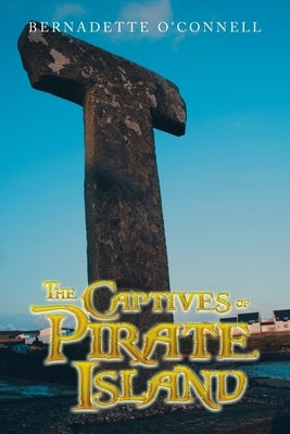 The Captives of Pirate Island by O'Connell, Bernadette