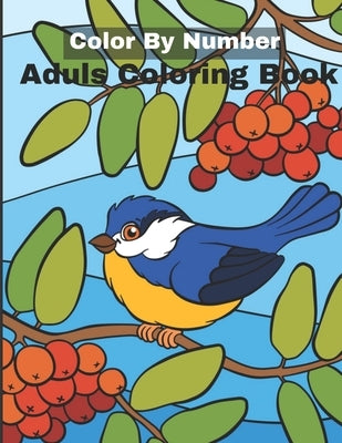 Color By Number Adult Coloring Book: An Adult Coloring Book with Fun, Easy, and Relaxing Coloring Pages by Madden, Stella