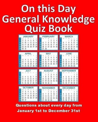 On this Day General Knowledge Quiz Book: Questions about every day from January 1st to December 31st by Murphy, Theresa
