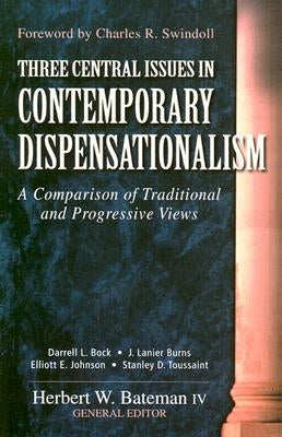 Three Central Issues in Contemporary Dispensationalism: A Comparison of Traditional & Progressive Views by Bateman IV, Herbert W.