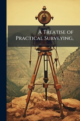 A Treatise of Practical Surveying, by Anonymous