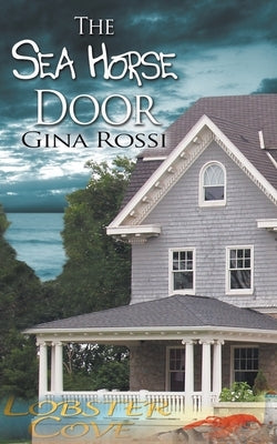 The Sea Horse Door by Rossi, Gina