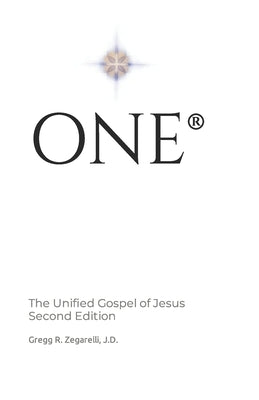 One: The Unified Gospel of Jesus by Zegarelli J. D., Gregg R.