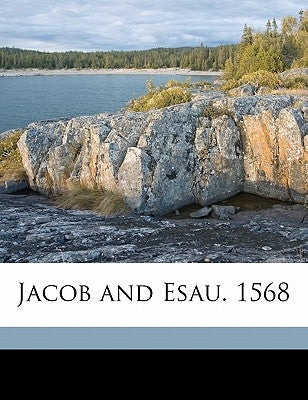 Jacob and Esau. 1568 by Anonymous