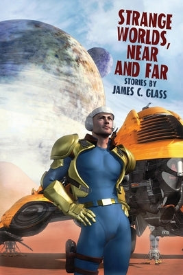 Strange Worlds, Near and Far by Glass, James C.