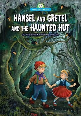 Hansel and Gretel and the Haunted Hut by Blevins, Wiley