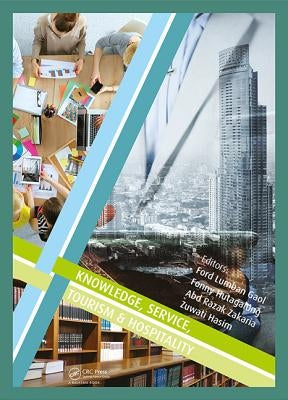 Knowledge, Service, Tourism & Hospitality: Proceedings of the Annual International Conference on Management and Technology in Knowledge, Service, Tour by Lumban Gaol, Ford