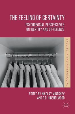 The Feeling of Certainty: Psychosocial Perspectives on Identity and Difference by Mintchev, Nikolay