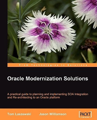 Oracle Modernization Solutions by Laszewski, Tom