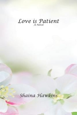 Love is Patient by Hawkins, Shaina