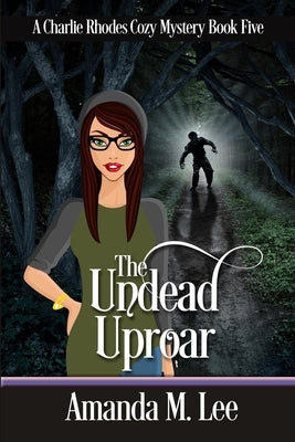 The Undead Uproar by Lee, Amanda M.