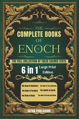 The Complete Books of Enoch: The Full Collection of These Sacred Texts (Large Print) by Publishing, Sefan