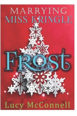 Marrying Miss Kringle: Frost by McConnell, Lucy
