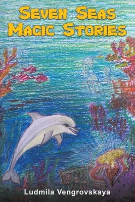 Seven Seas Magic Stories by Vengrovskaya, Ludmila