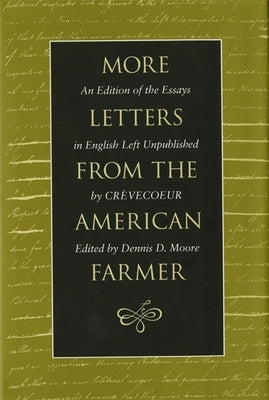 More Letters from the American Farmer: An Edition of the Essays in English Left Unpublished by Crèvecoeur by St John de Crèvecoeur, J. Hector